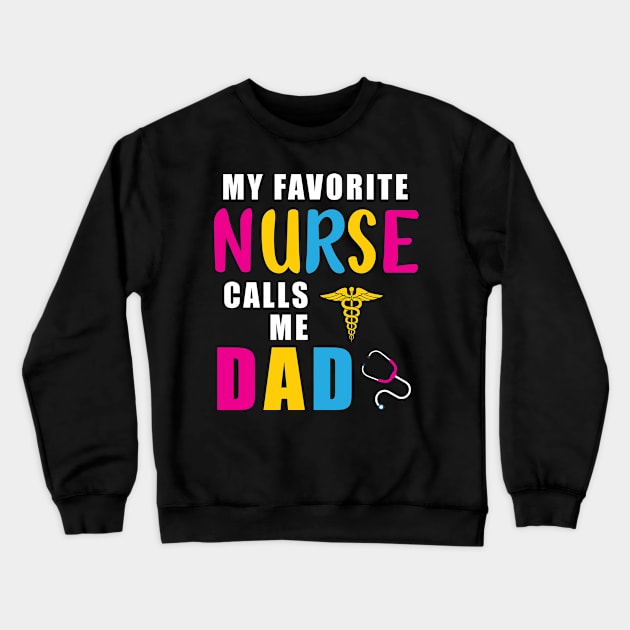 My Favorite Nurse Calls Me Dad Gift Nurse Father Crewneck Sweatshirt by sumikoric